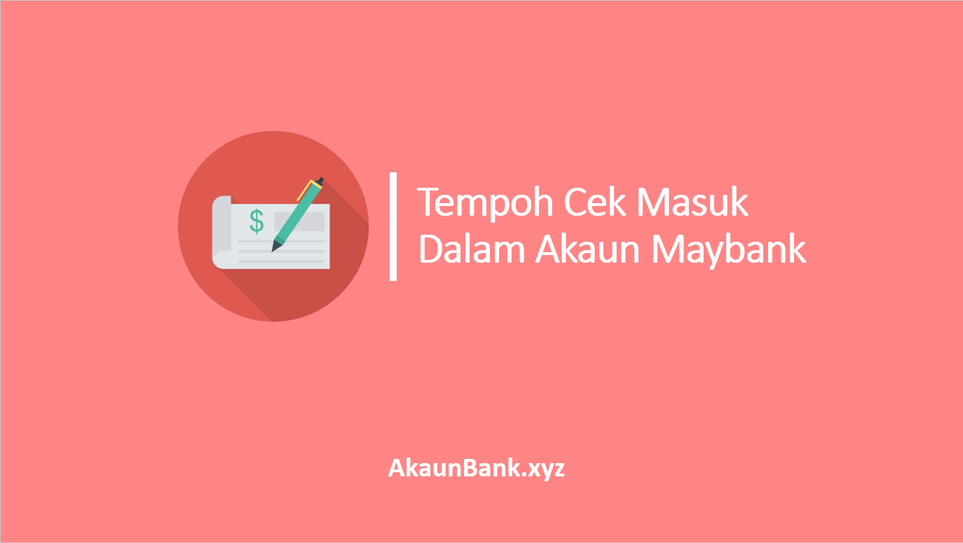 Tempoh Cek Masuk Dalam Akaun Maybank